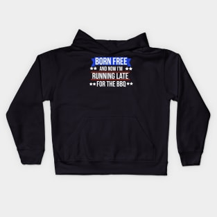 Born free now I'm running late for the BBQ Kids Hoodie